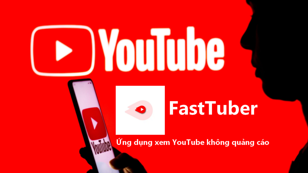 FastTuber - Ứng dụng xem YouTube không quảng cáo