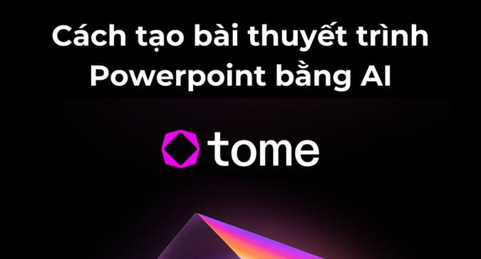 Cách sử dụng Tome để tạo các bài thuyết trình Powerpoint bằng AI